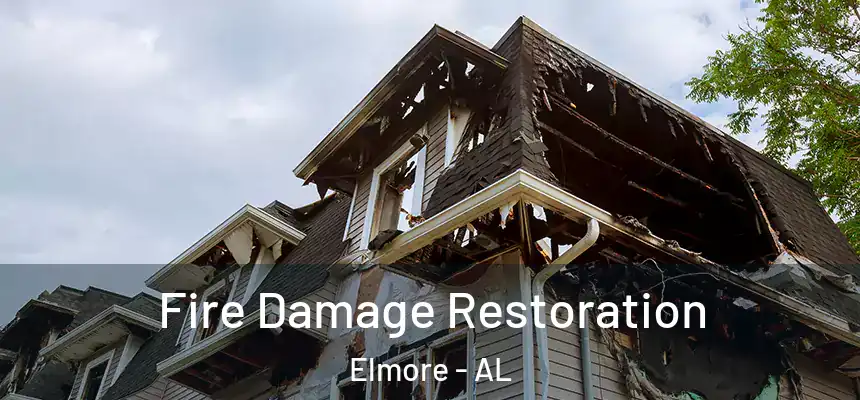 Fire Damage Restoration Elmore - AL