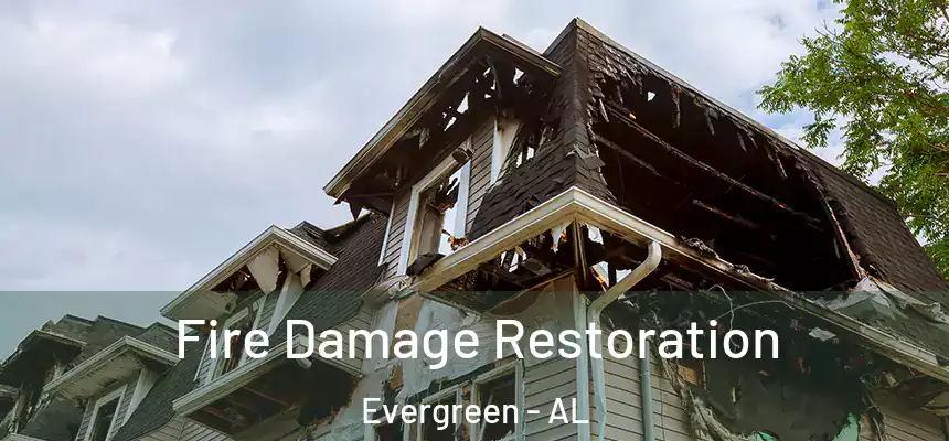Fire Damage Restoration Evergreen - AL