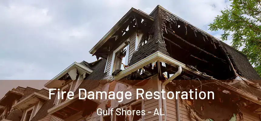 Fire Damage Restoration Gulf Shores - AL