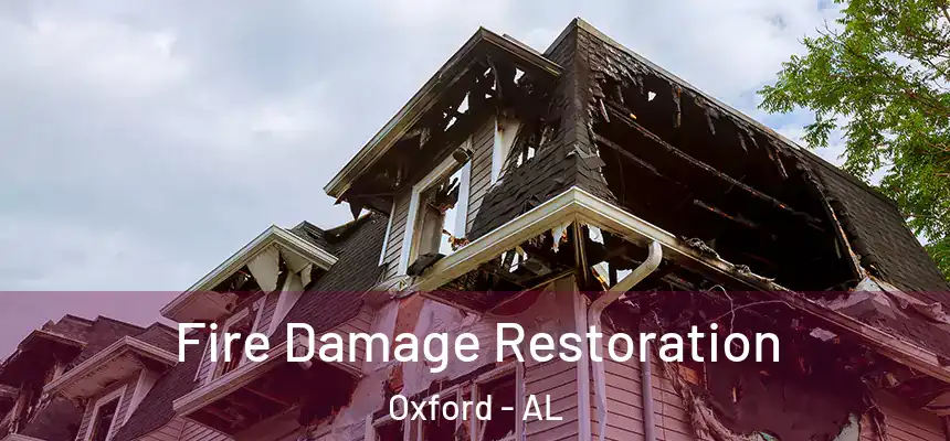  Fire Damage Restoration Oxford - AL