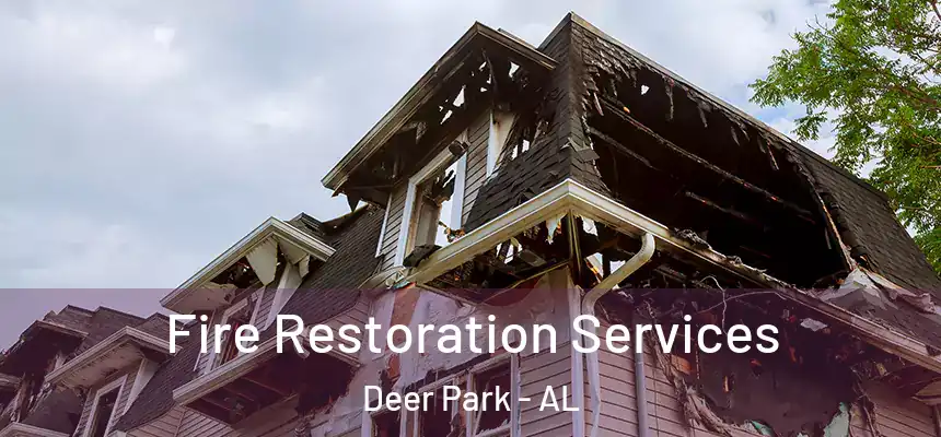 Fire Restoration Services Deer Park - AL