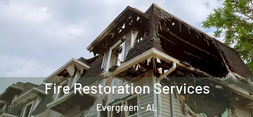 Fire Restoration Services Evergreen - AL