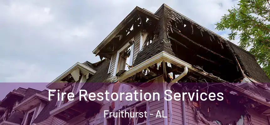 Fire Restoration Services Fruithurst - AL