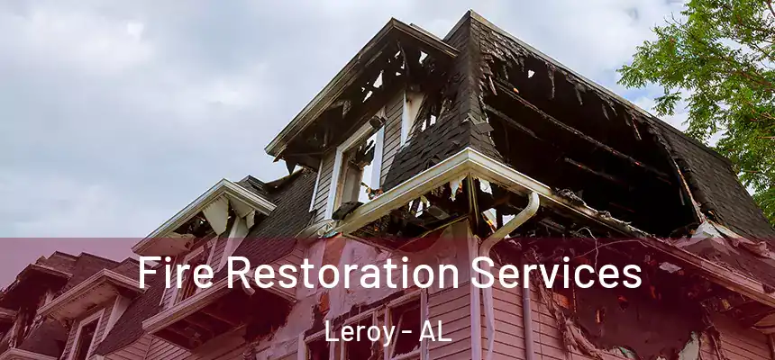Fire Restoration Services Leroy - AL
