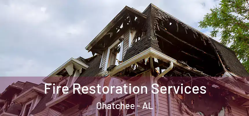 Fire Restoration Services Ohatchee - AL