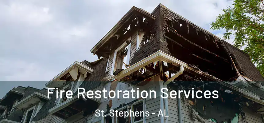 Fire Restoration Services St. Stephens - AL