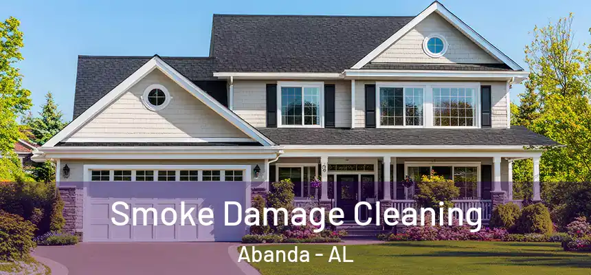 Smoke Damage Cleaning Abanda - AL