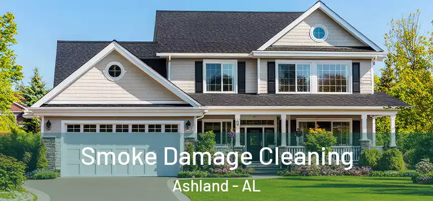 Smoke Damage Cleaning Ashland - AL