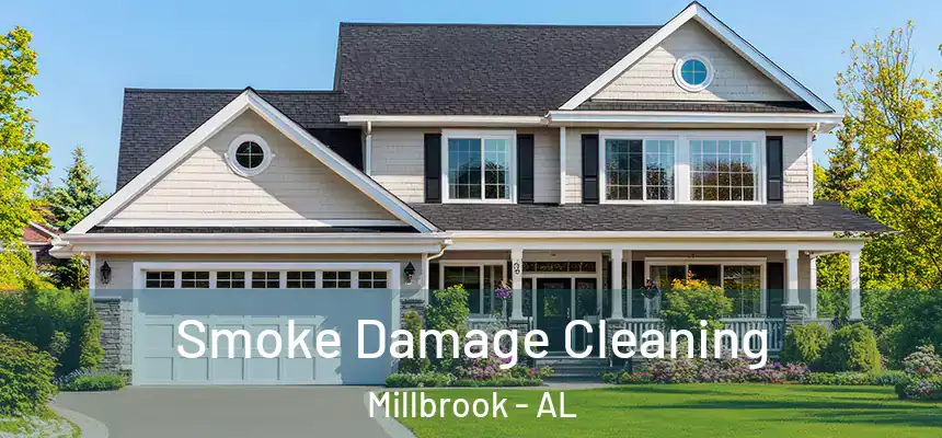  Smoke Damage Cleaning Millbrook - AL